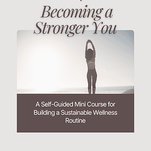 Becoming a Stronger You - Mini Course by Victoria De Leon